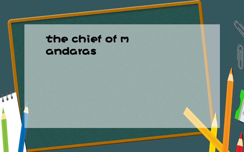 the chief of mandaras