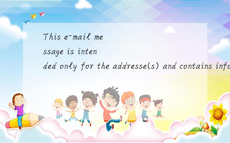 This e-mail message is intended only for the addresse(s) and contains information which may be conf