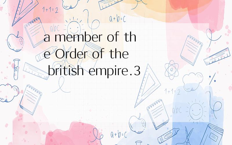 a member of the Order of the british empire.3