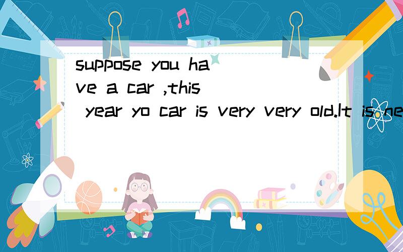 suppose you have a car ,this year yo car is very very old.It is nearly broken.How old are you脑筋急转弯