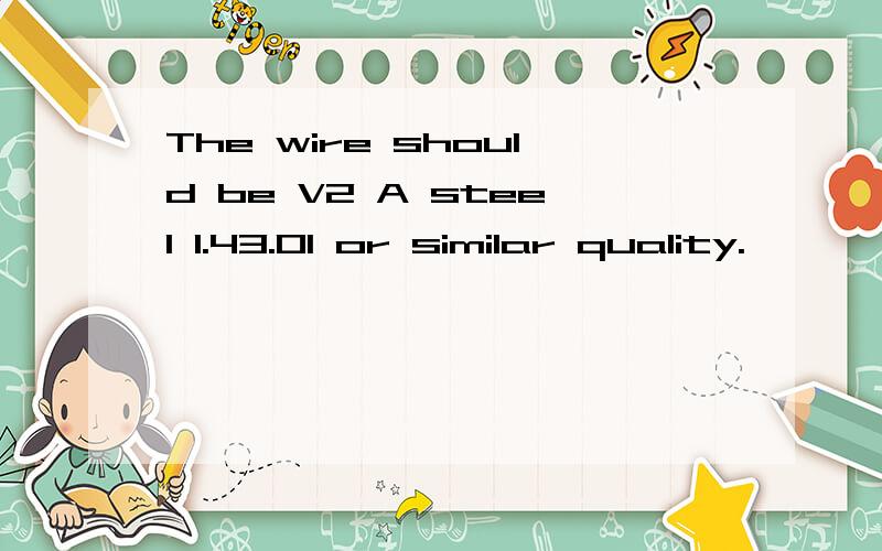 The wire should be V2 A steel 1.43.01 or similar quality.