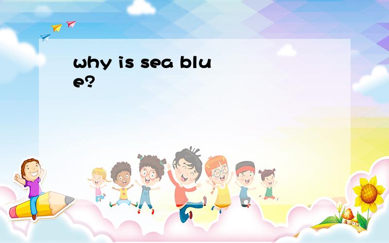 why is sea blue?
