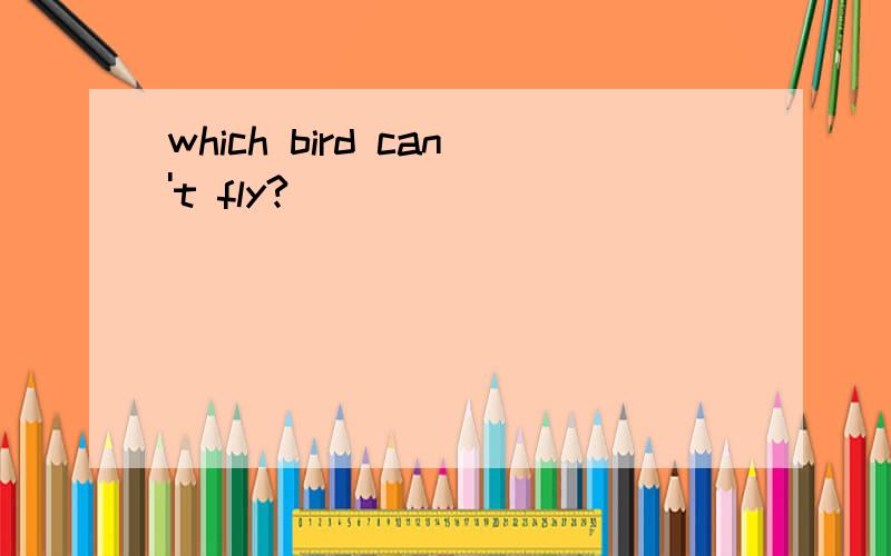 which bird can't fly?