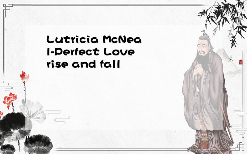 Lutricia McNeal-Perfect Loverise and fall