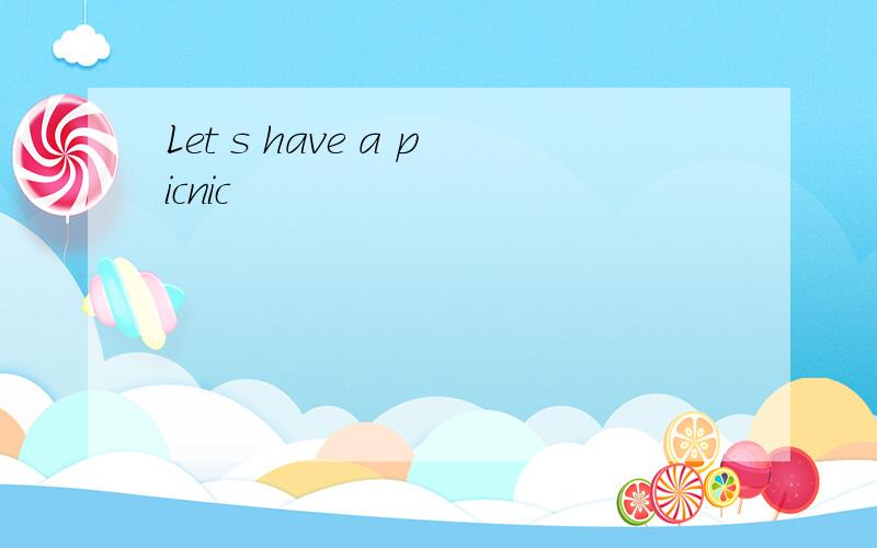Let s have a picnic