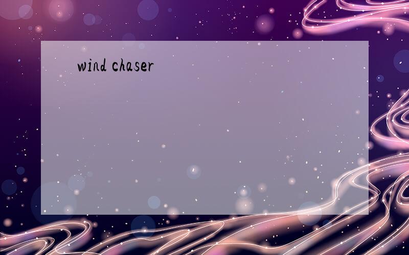 wind chaser