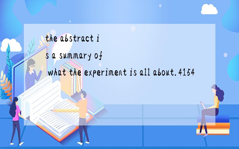the abstract is a summary of what the experiment is all about.4154