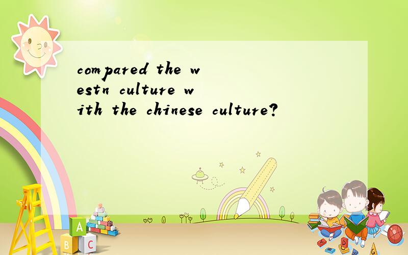 compared the westn culture with the chinese culture?