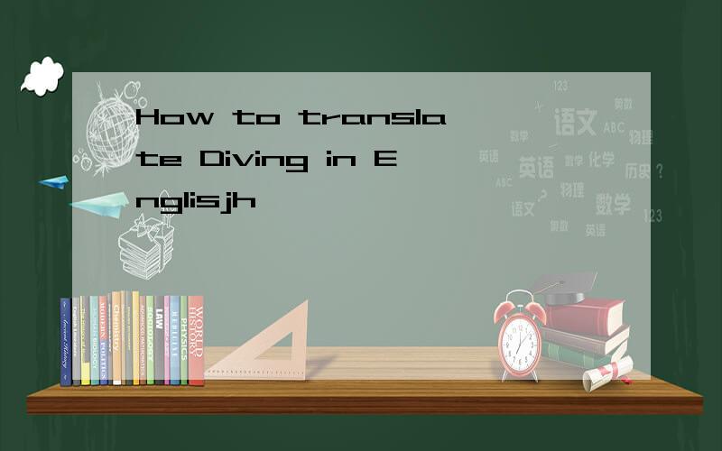 How to translate Diving in Englisjh
