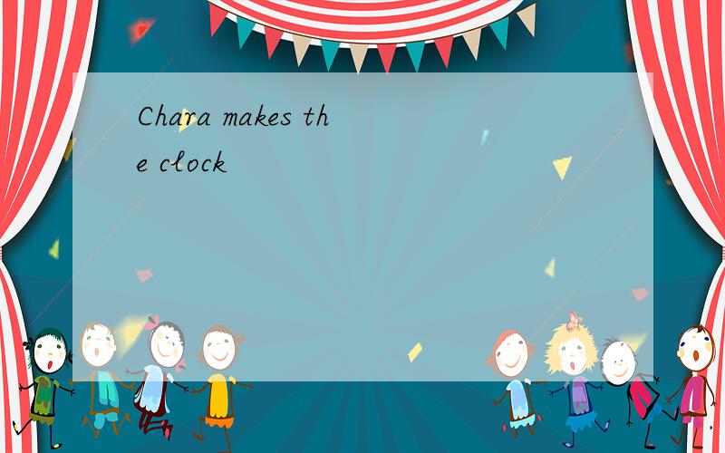 Chara makes the clock