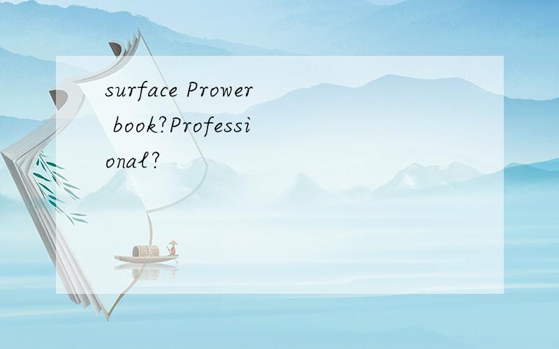 surface Prower book?Professional?