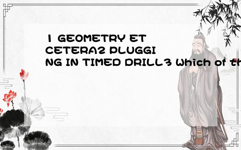1 GEOMETRY ET CETERA2 PLUGGING IN TIMED DRILL3 Which of the last three questions in the drill .