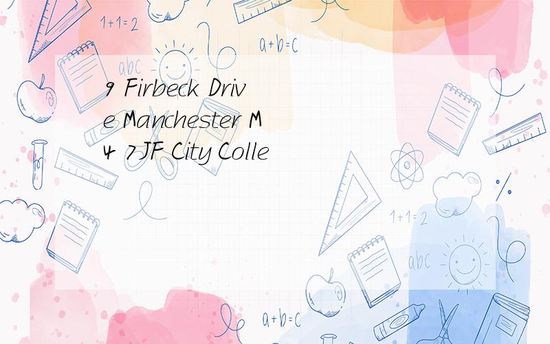 9 Firbeck Drive Manchester M4 7JF City Colle