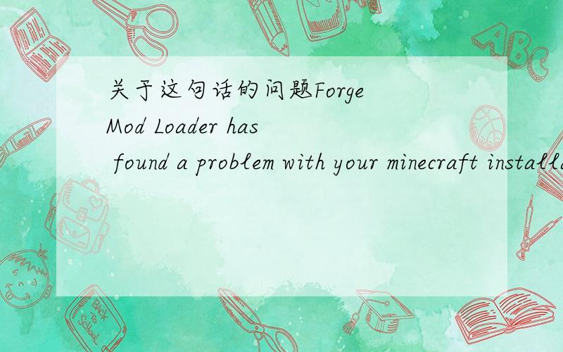 关于这句话的问题Forge Mod Loader has found a problem with your minecraft installation.1.has found 在句子里面起什么时态作用?2.这是被动句么?3.要是found改成find这句话还说的通么?4.要是说得通的话,那这句话