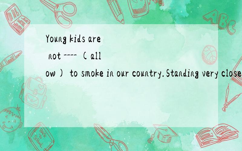 Young kids are not ---- (allow) to smoke in our country.Standing very close to someone is ----(polite) in Europe.We need to buy ---- ---- books.我们需要再买三本书.