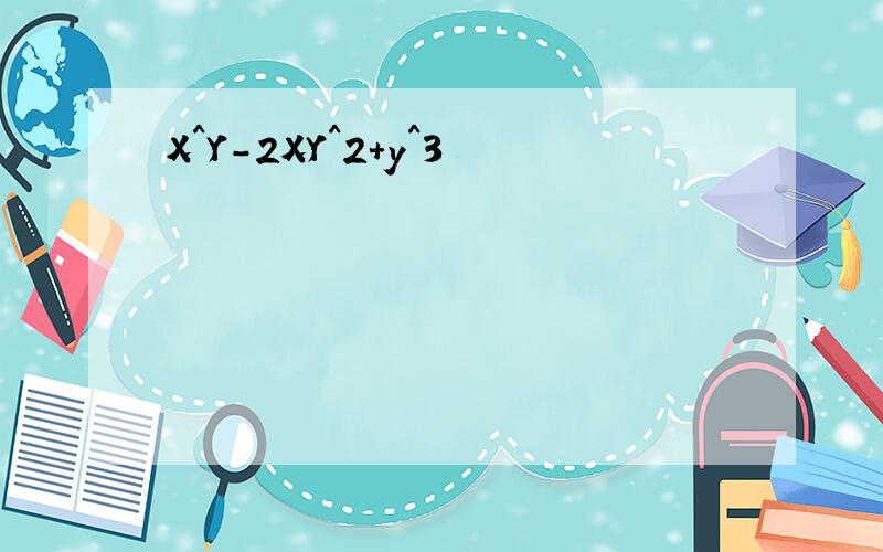 X^Y-2XY^2+y^3