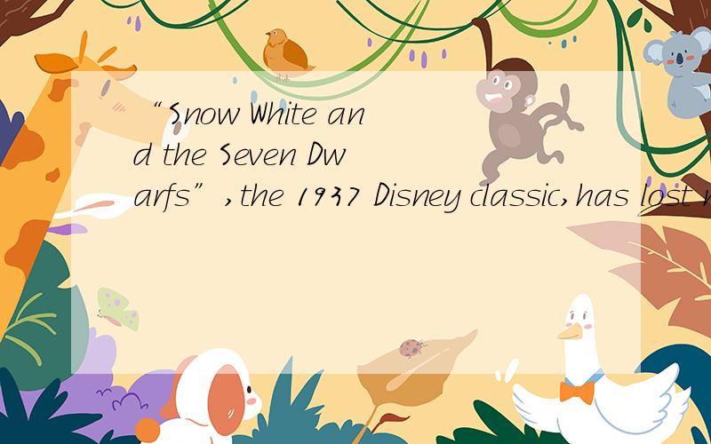 “Snow White and the Seven Dwarfs”,the 1937 Disney classic,has lost none of its original charm.none of在这边怎么解释?