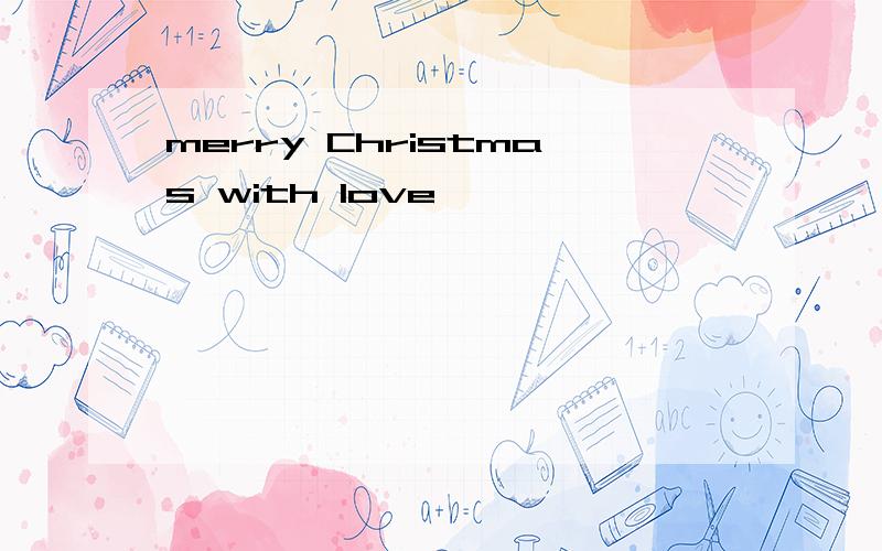 merry Christmas with love