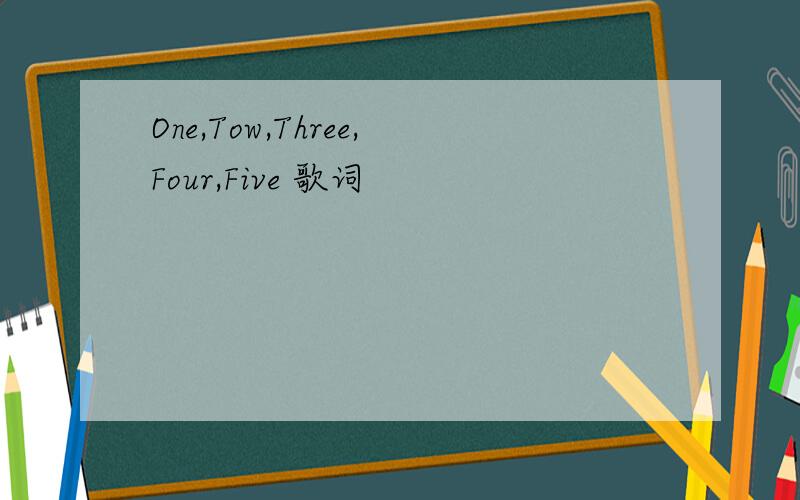 One,Tow,Three,Four,Five 歌词