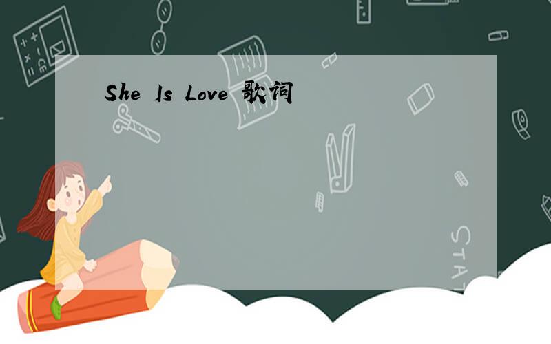 She Is Love 歌词
