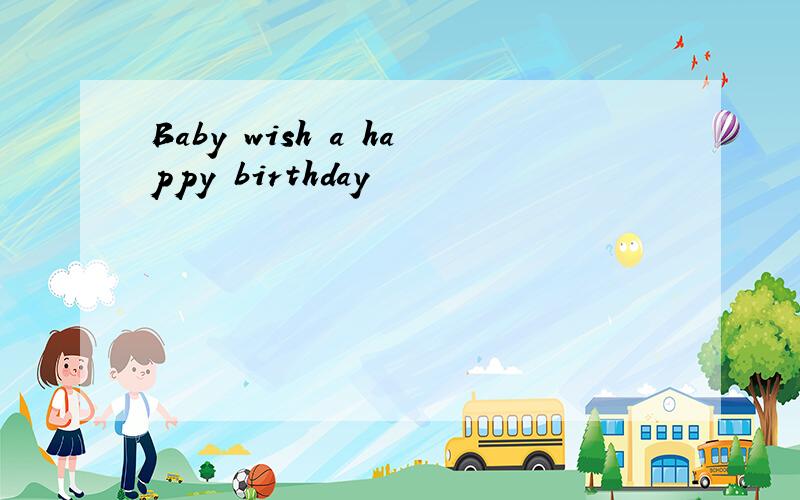 Baby wish a happy birthday
