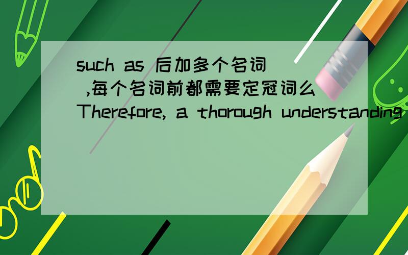 such as 后加多个名词 ,每个名词前都需要定冠词么Therefore, a thorough understanding and characterization of the processes of surface kinetics such as (the)  movement of adatoms, (the) evolution of atomic configurations and (the) forma