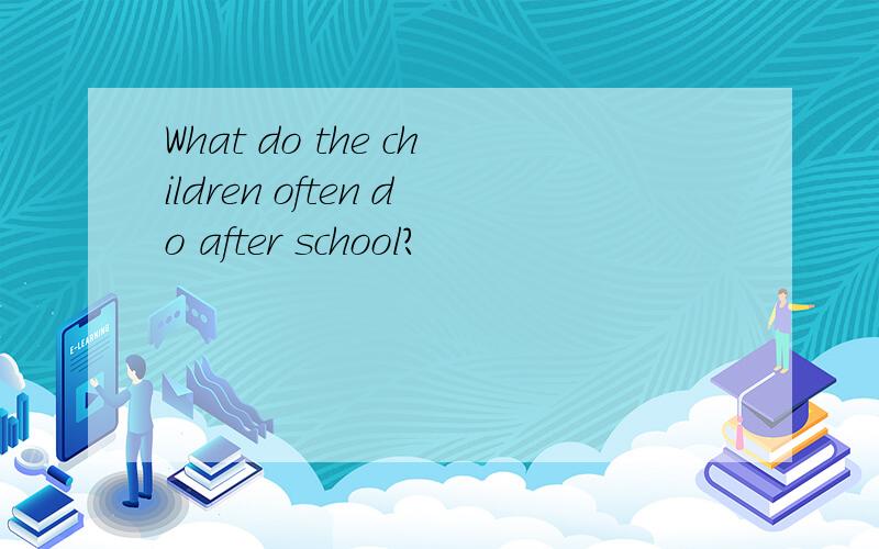 What do the children often do after school?