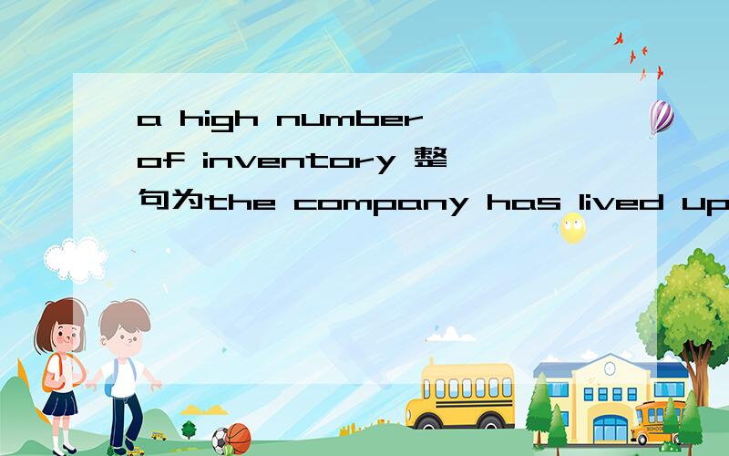 a high number of inventory 整句为the company has lived up to their procurement commitment and currently has a high number of inventory in China.