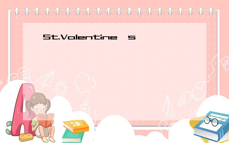 St.Valentine's
