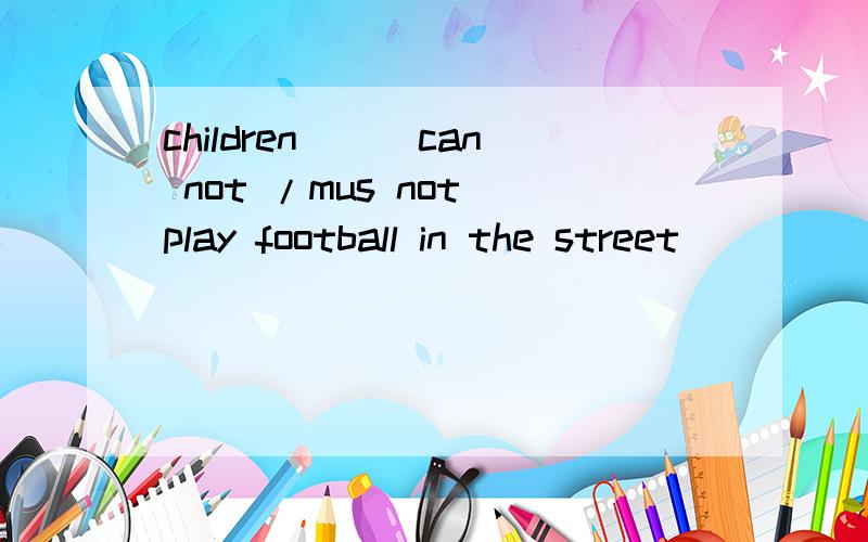 children__(can not /mus not)play football in the street