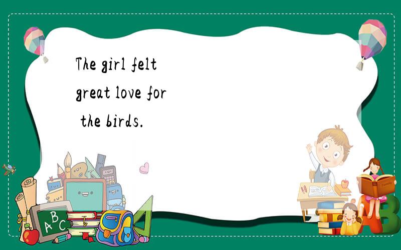 The girl felt great love for the birds.