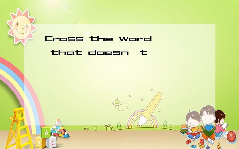 Cross the word that doesn't