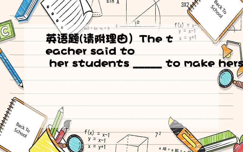 英语题(请附理由）The teacher said to her students _____ to make herself heard.A.in a low voice B.in a high voice C.in a low noise D.in a high noise