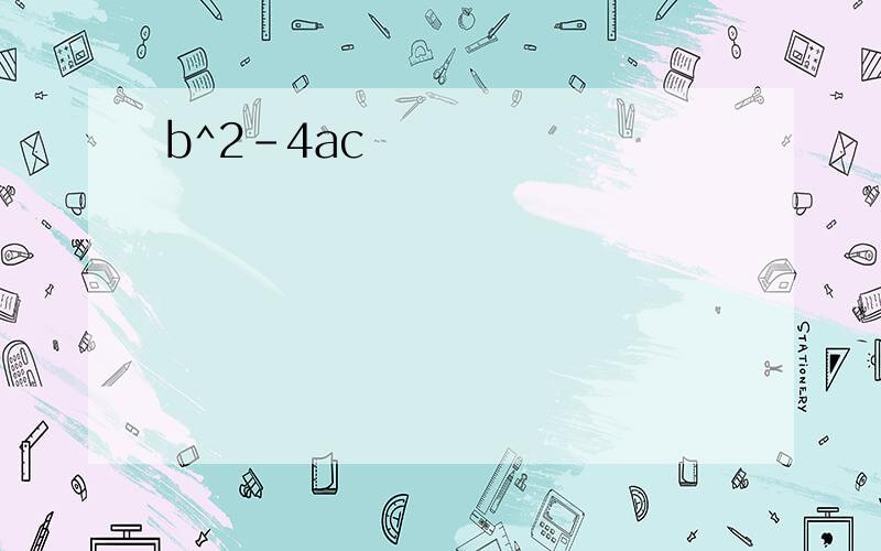 b^2-4ac