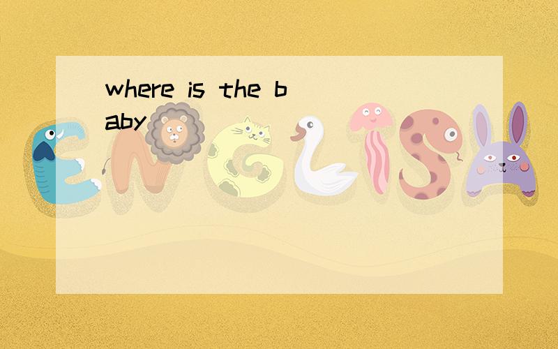 where is the baby