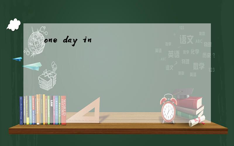one day in