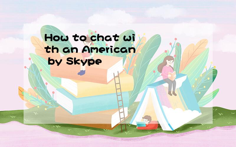 How to chat with an American by Skype