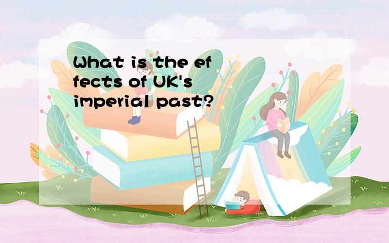 What is the effects of UK's imperial past?