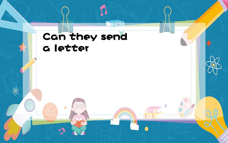 Can they send a letter