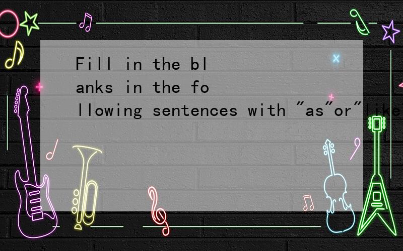 Fill in the blanks in the following sentences with 