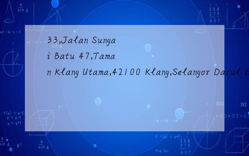33,Jalan Sungai Batu 47,Taman Klang Utama,42100 Klang,Selangor Darul Ehsan,Malaysia急,这个地址哪个单词代表城市和地区?