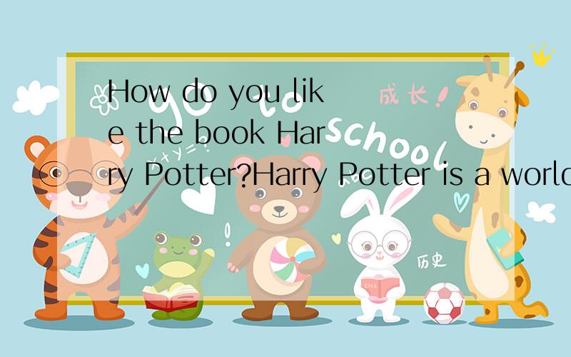 How do you like the book Harry Potter?Harry Potter is a world of magic andwonders,_____anything can happen.A.the one where B.one where选B,为什么?
