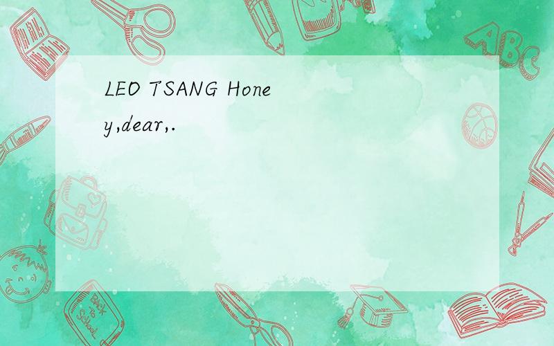 LEO TSANG Honey,dear,.